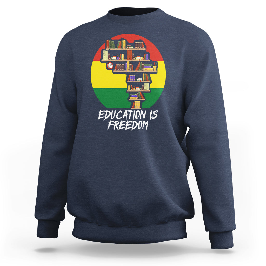 Black History Month Sweatshirt Education Is Freedom African Americans - Wonder Print Shop