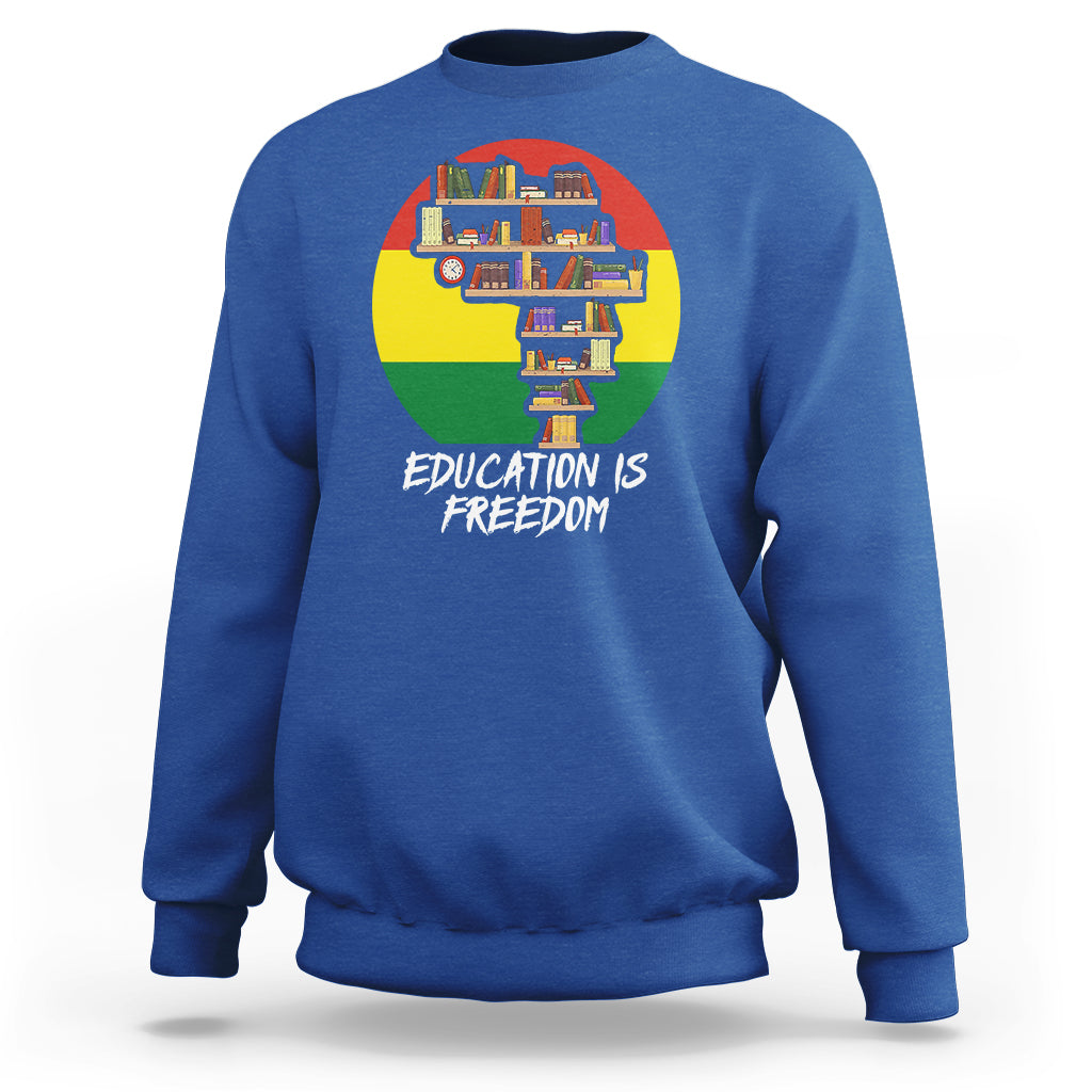 Black History Month Sweatshirt Education Is Freedom African Americans - Wonder Print Shop