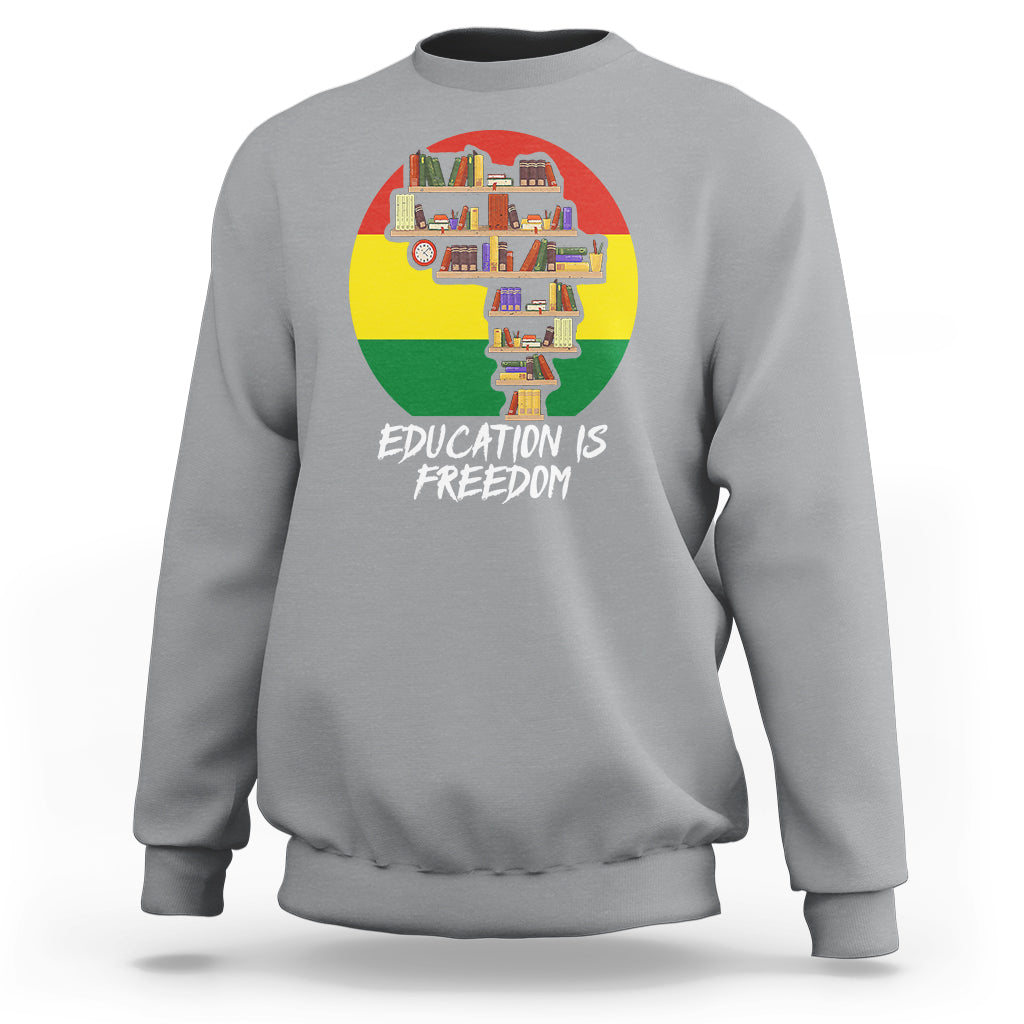 Black History Month Sweatshirt Education Is Freedom African Americans - Wonder Print Shop
