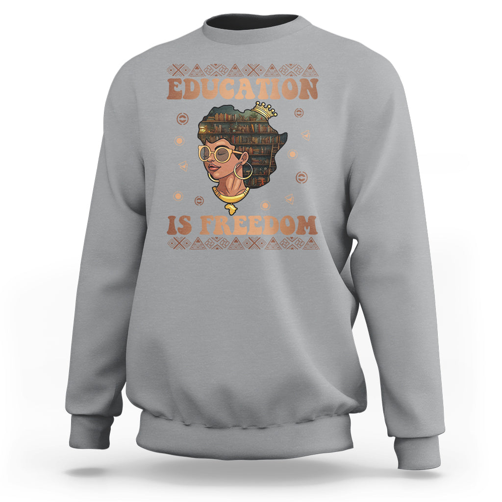 Black History Month Sweatshirt Education Is Freedom Teacher Women - Wonder Print Shop