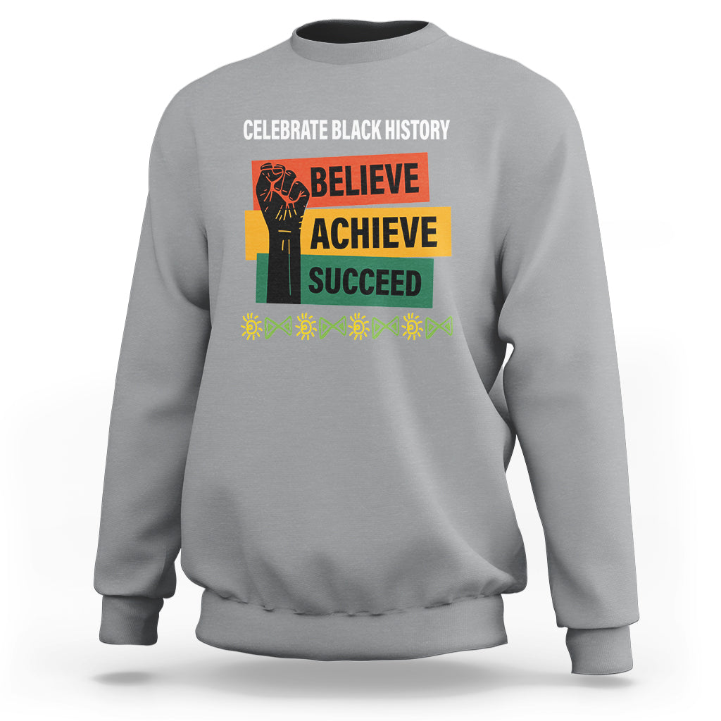 Black History Month Sweatshirt Believe Achieve Succeed African Americans - Wonder Print Shop