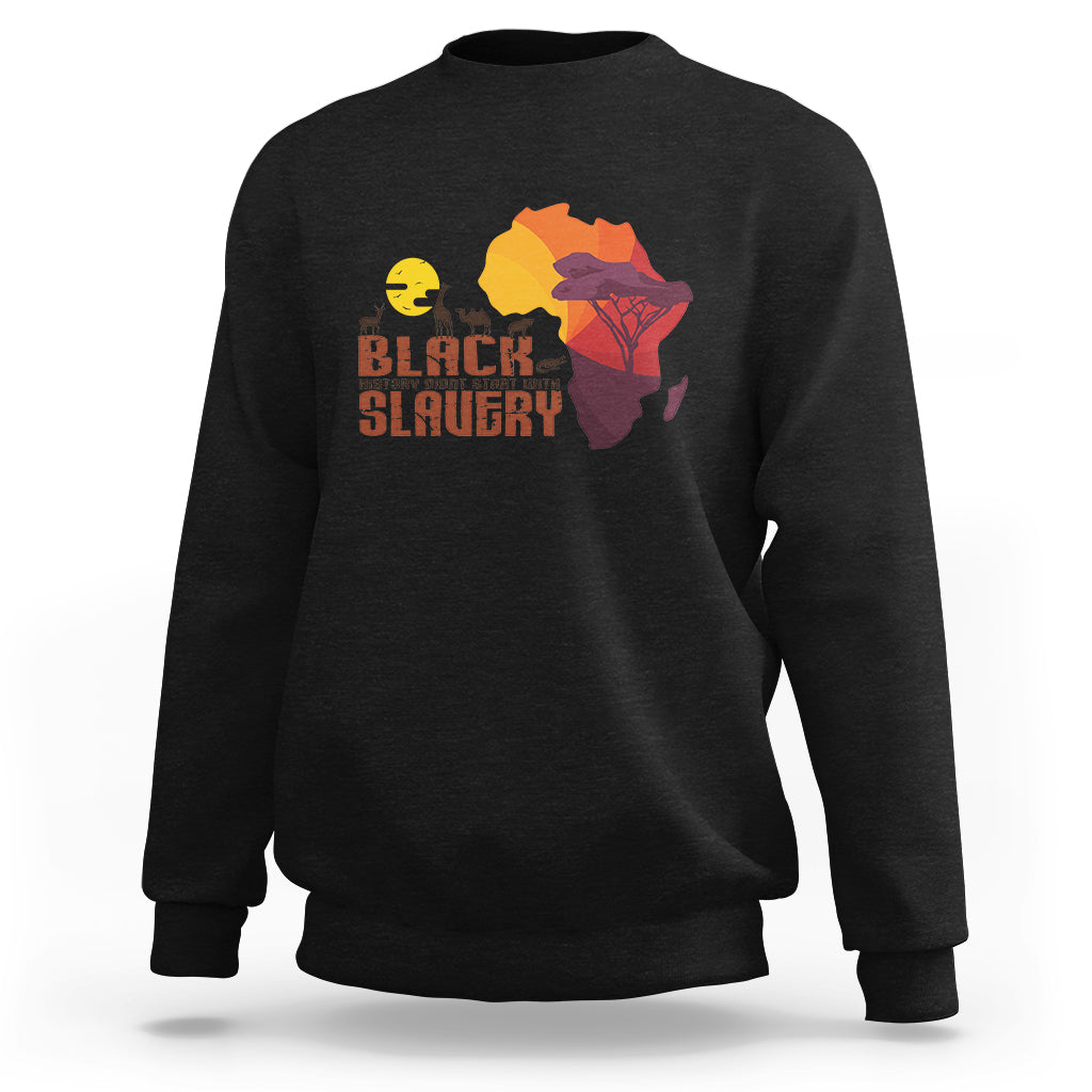 Black History Didn't Start With Slavery Sweatshirt - Wonder Print Shop