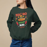 Mexico Mother's Day Sweatshirt Nacho Average Mama Mexican - Wonder Print Shop