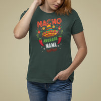 Mexico Mother's Day T Shirt For Women Nacho Average Mama Mexican - Wonder Print Shop