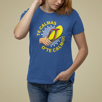 Mexico Mother's Day T Shirt For Women Funny Mom Te Calmas O Te Calmo - Wonder Print Shop