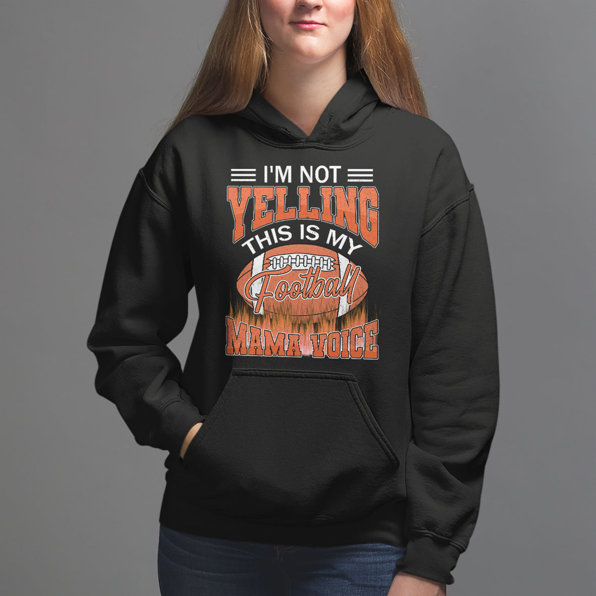 Football Mom Hoodie I'm Not Yelling This is My Football Mama Voice - Wonder Print Shop