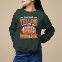 Football Mom Sweatshirt I'm Not Yelling This is My Football Mama Voice - Wonder Print Shop