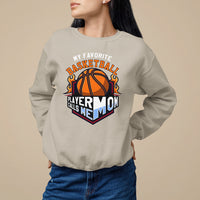 Basketball Mom Sweatshirt My Favorite Basketball Player Calls Me Mom - Wonder Print Shop