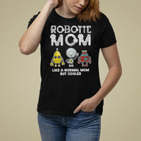 Mother's Day Robot Lover T Shirt For Women Robotics Mom Like A Nornal Mom But Cooler - Wonder Print Shop