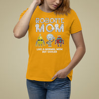 Mother's Day Robot Lover T Shirt For Women Robotics Mom Like A Nornal Mom But Cooler - Wonder Print Shop