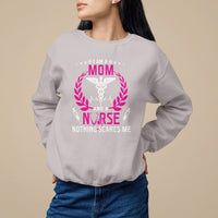 Mother's Day Sweatshirt I Am A Mom and A Nurse Nothing Scares Me - Wonder Print Shop