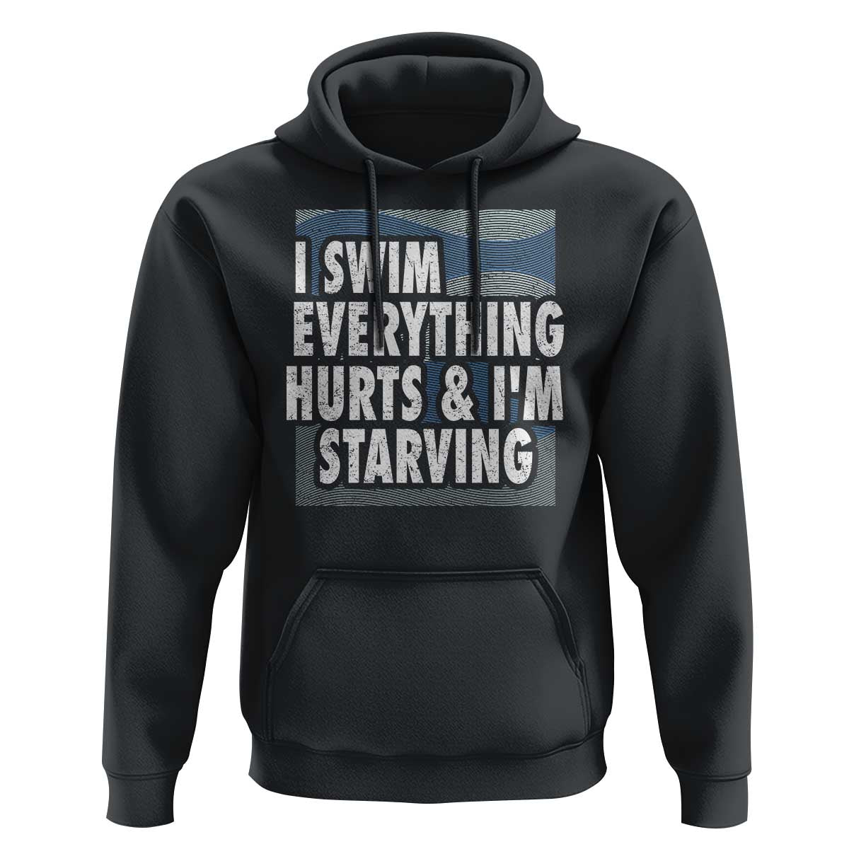 Funny Swimming Hoodie I Swim Everything Hurts I'm Starving Swimmer - Wonder Print Shop