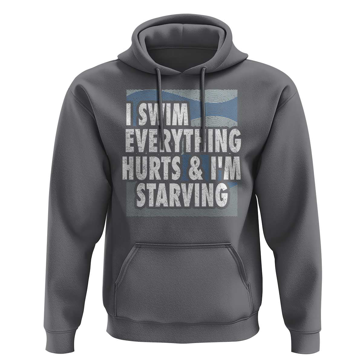 Funny Swimming Hoodie I Swim Everything Hurts I'm Starving Swimmer - Wonder Print Shop