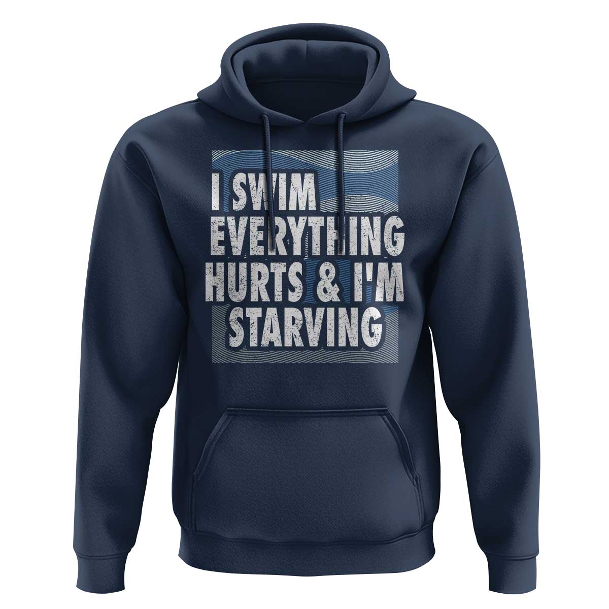 Funny Swimming Hoodie I Swim Everything Hurts I'm Starving Swimmer - Wonder Print Shop