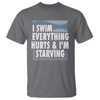 Funny Swimming T Shirt I Swim Everything Hurts I'm Starving Swimmer - Wonder Print Shop
