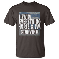 Funny Swimming T Shirt I Swim Everything Hurts I'm Starving Swimmer - Wonder Print Shop