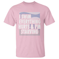 Funny Swimming T Shirt I Swim Everything Hurts I'm Starving Swimmer - Wonder Print Shop