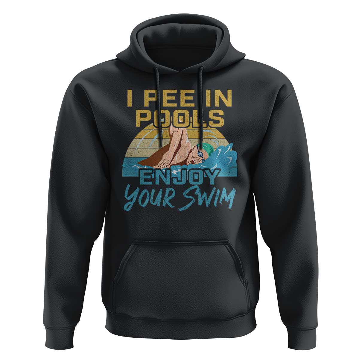 Funny Swimming Hoodie I Pee In Pools Enjoy Your Swim - Wonder Print Shop