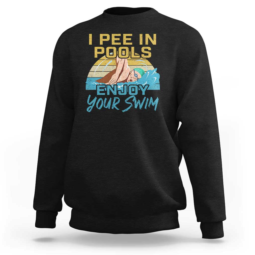Funny Swimming Sweatshirt I Pee In Pools Enjoy Your Swim - Wonder Print Shop