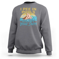 Funny Swimming Sweatshirt I Pee In Pools Enjoy Your Swim - Wonder Print Shop