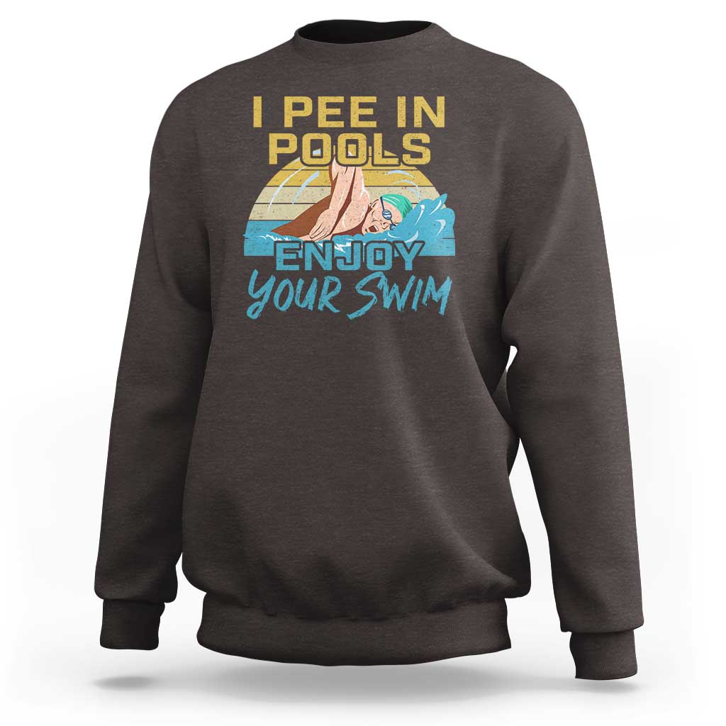 Funny Swimming Sweatshirt I Pee In Pools Enjoy Your Swim - Wonder Print Shop