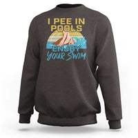 Funny Swimming Sweatshirt I Pee In Pools Enjoy Your Swim - Wonder Print Shop