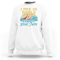 Funny Swimming Sweatshirt I Pee In Pools Enjoy Your Swim - Wonder Print Shop