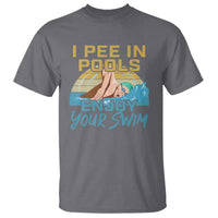 Funny Swimming T Shirt I Pee In Pools Enjoy Your Swim - Wonder Print Shop