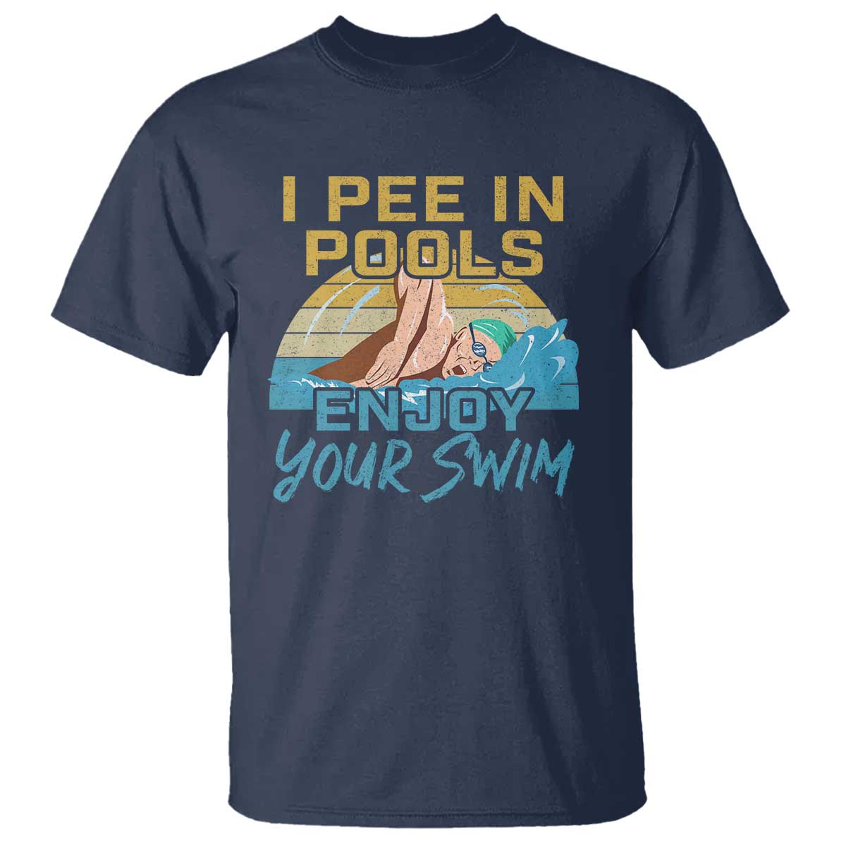 Funny Swimming T Shirt I Pee In Pools Enjoy Your Swim - Wonder Print Shop