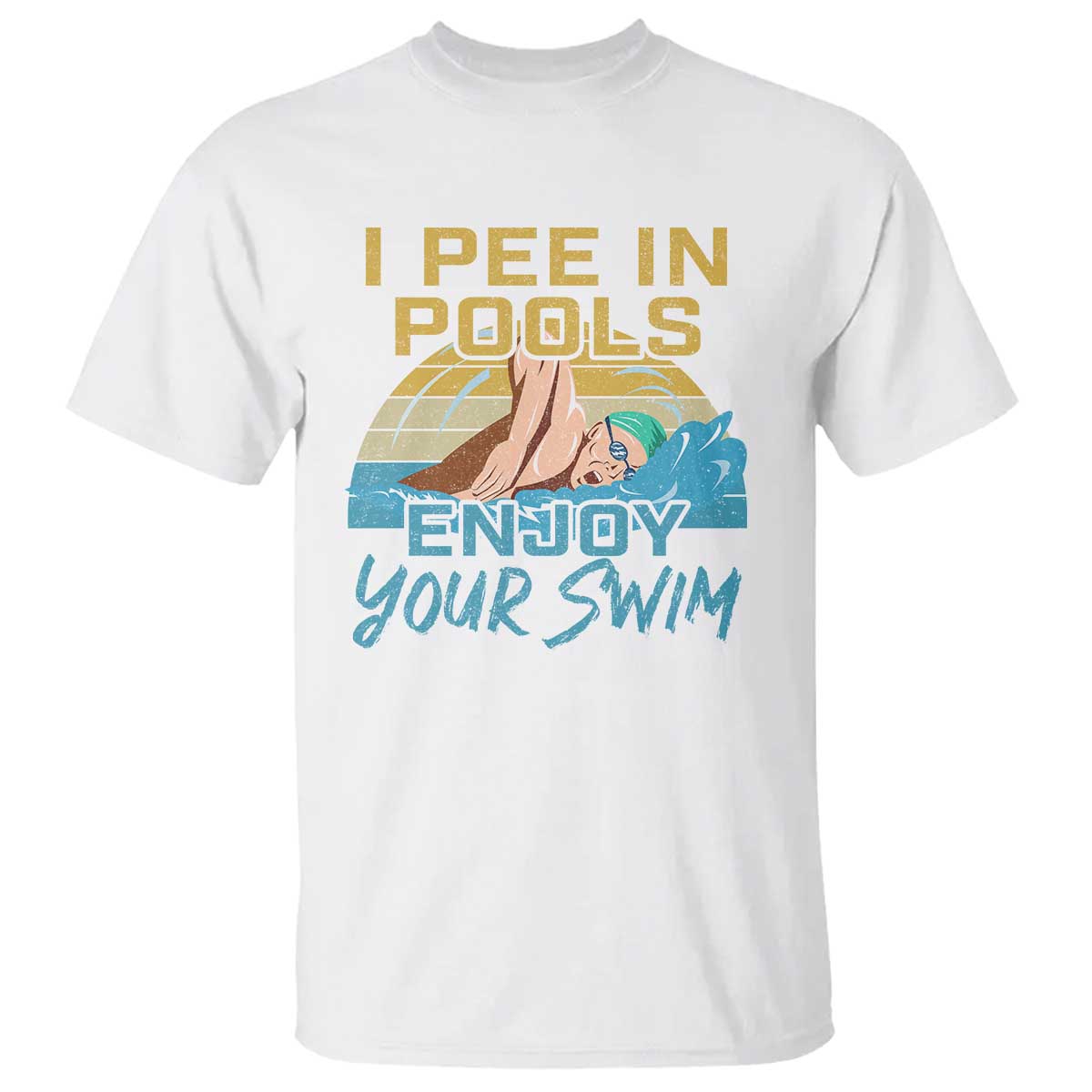 Funny Swimming T Shirt I Pee In Pools Enjoy Your Swim - Wonder Print Shop
