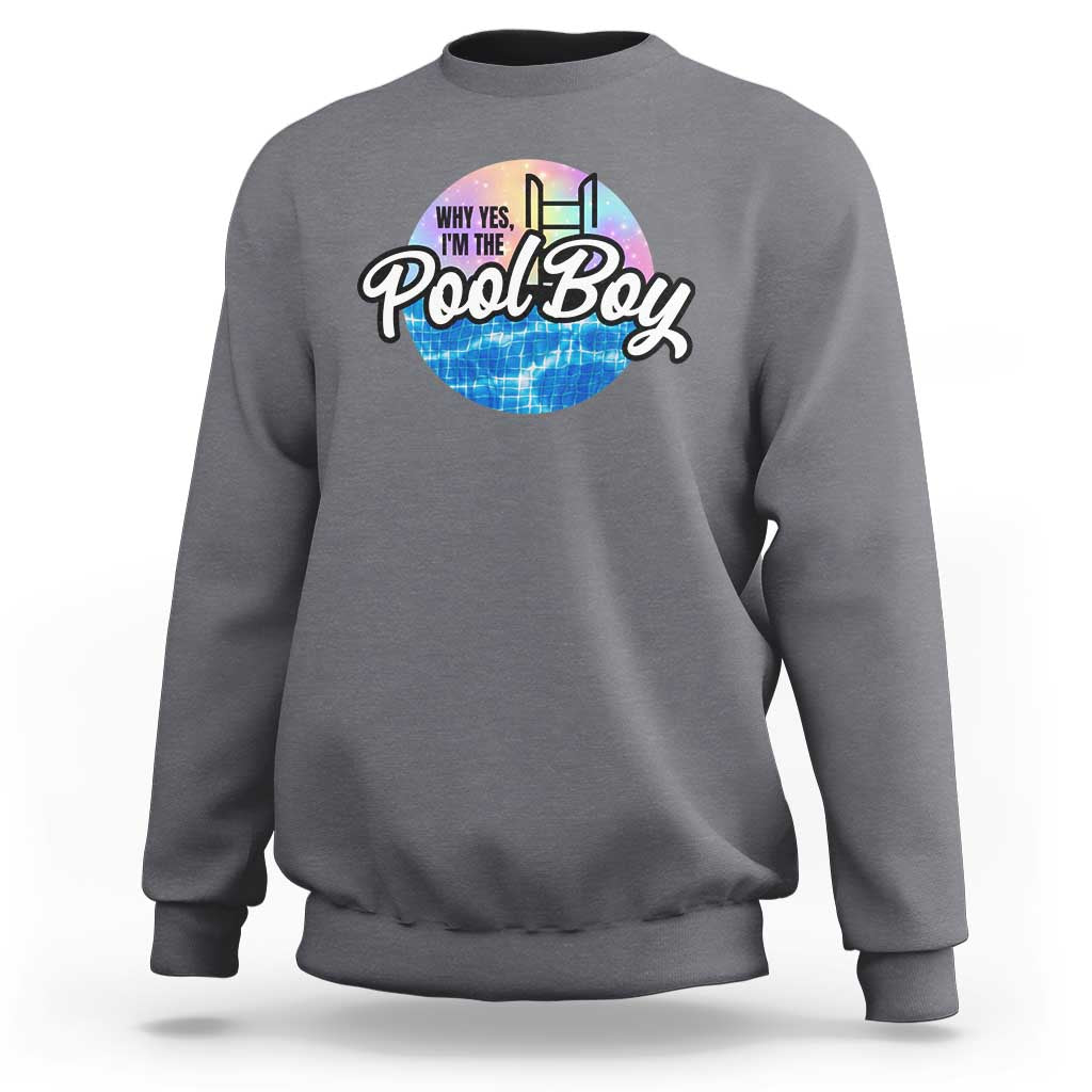 Funny Why Yes I Am The Pool Boy Sweatshirt - Wonder Print Shop