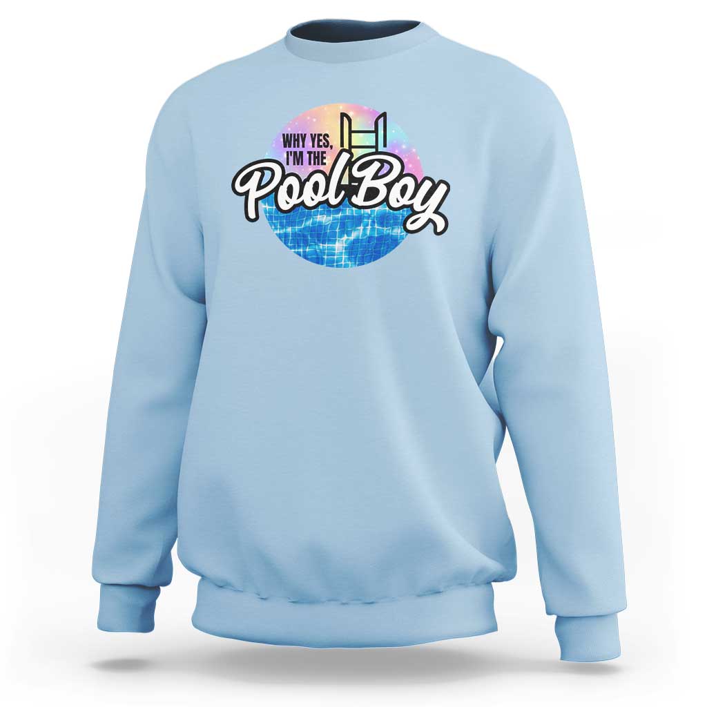 Funny Why Yes I Am The Pool Boy Sweatshirt - Wonder Print Shop