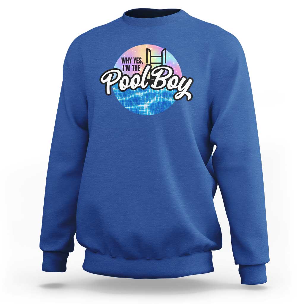 Funny Why Yes I Am The Pool Boy Sweatshirt - Wonder Print Shop