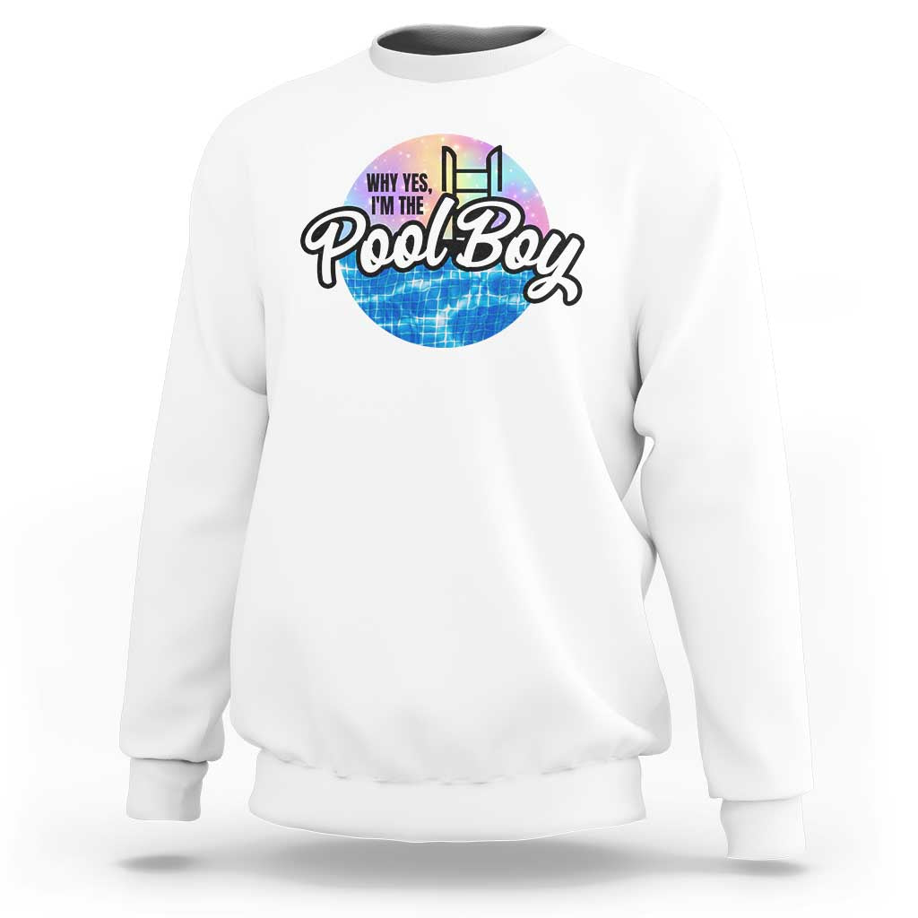 Funny Why Yes I Am The Pool Boy Sweatshirt - Wonder Print Shop