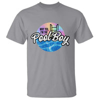 Funny Why Yes I Am The Pool Boy T Shirt - Wonder Print Shop