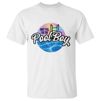 Funny Why Yes I Am The Pool Boy T Shirt - Wonder Print Shop
