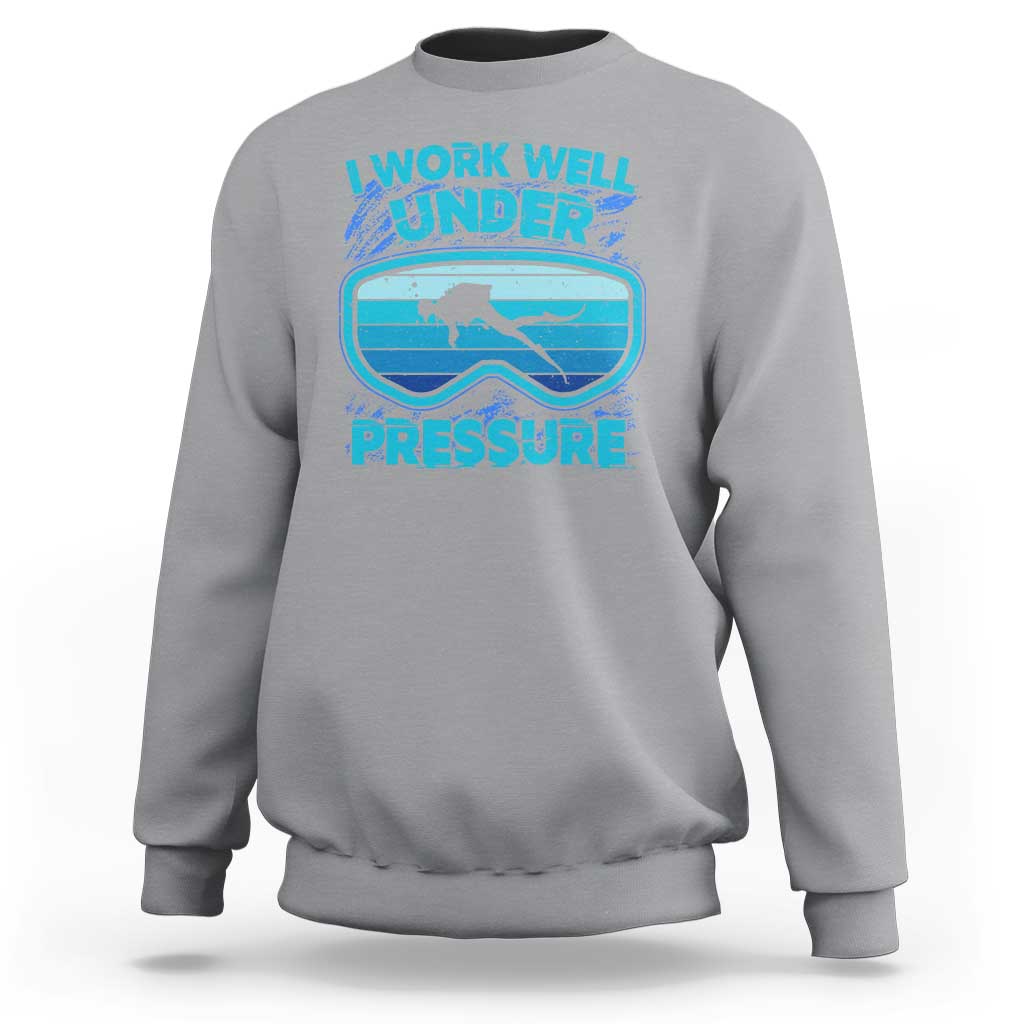 Funny Scuba Diving Sweatshirt I Work Well Pressure Retro - Wonder Print Shop