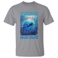 Scuba Diving T Shirt The Closer I Get To The Bottom The Farther I Am From Idiots - Wonder Print Shop