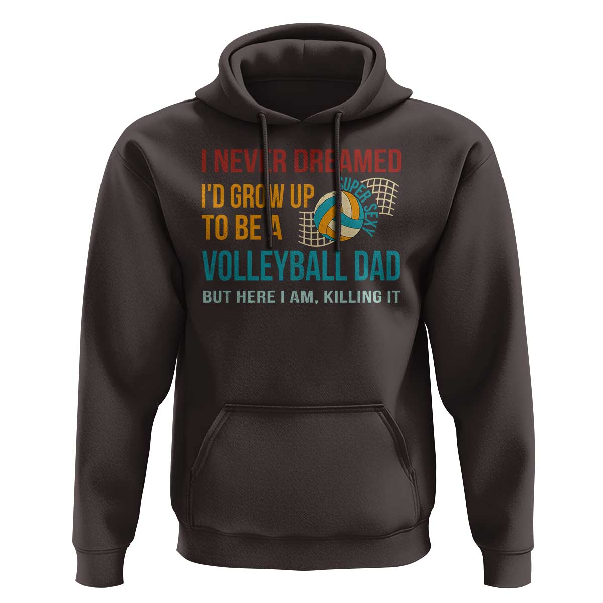 Funny I Never Dreamed I'd Grow Up To Be Sexy Volleyball Dad Hoodie - Wonder Print Shop