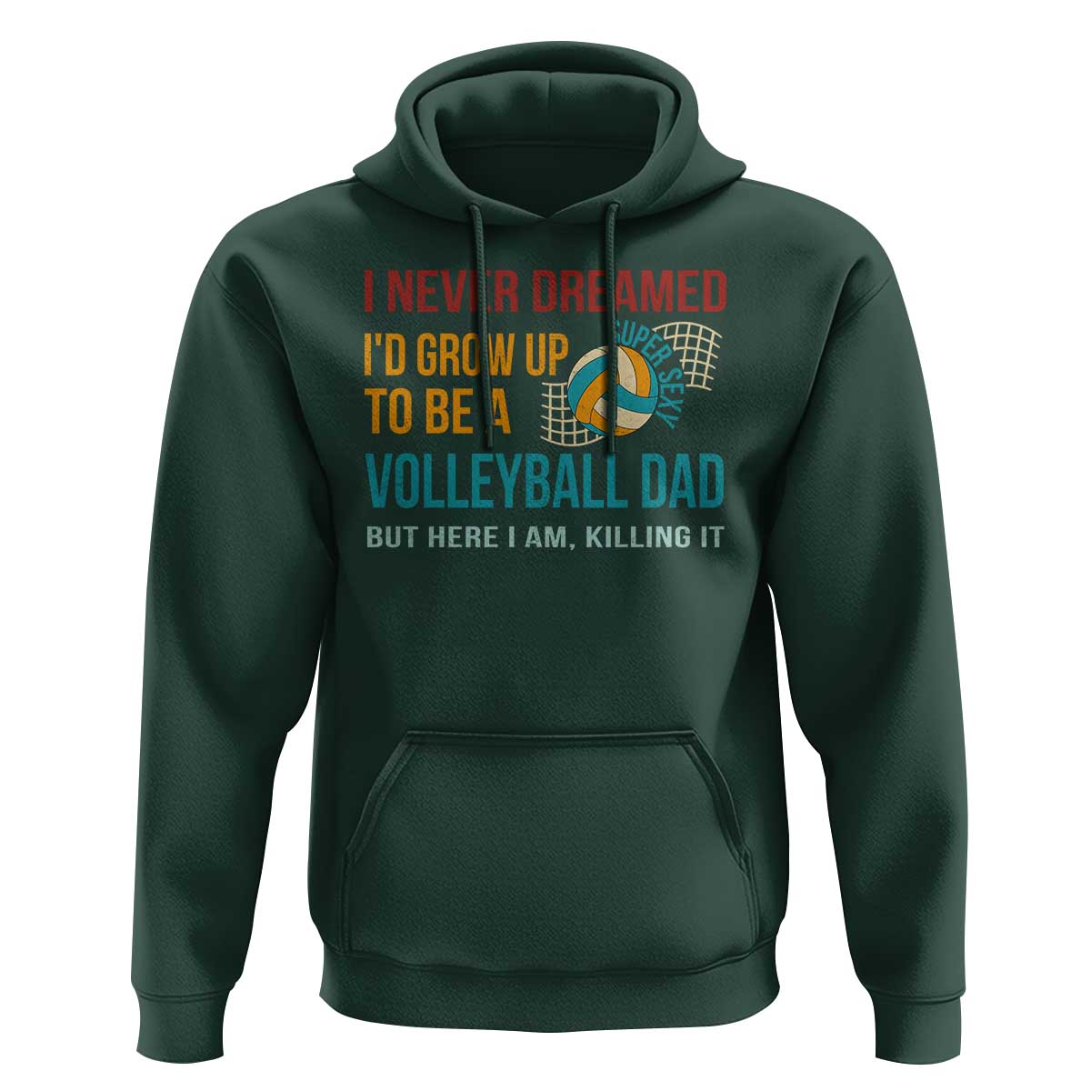 Funny I Never Dreamed I'd Grow Up To Be Sexy Volleyball Dad Hoodie - Wonder Print Shop