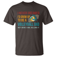 Funny I Never Dreamed I'd Grow Up To Be Sexy Volleyball Dad T Shirt - Wonder Print Shop