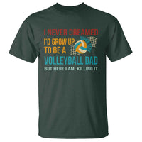 Funny I Never Dreamed I'd Grow Up To Be Sexy Volleyball Dad T Shirt - Wonder Print Shop