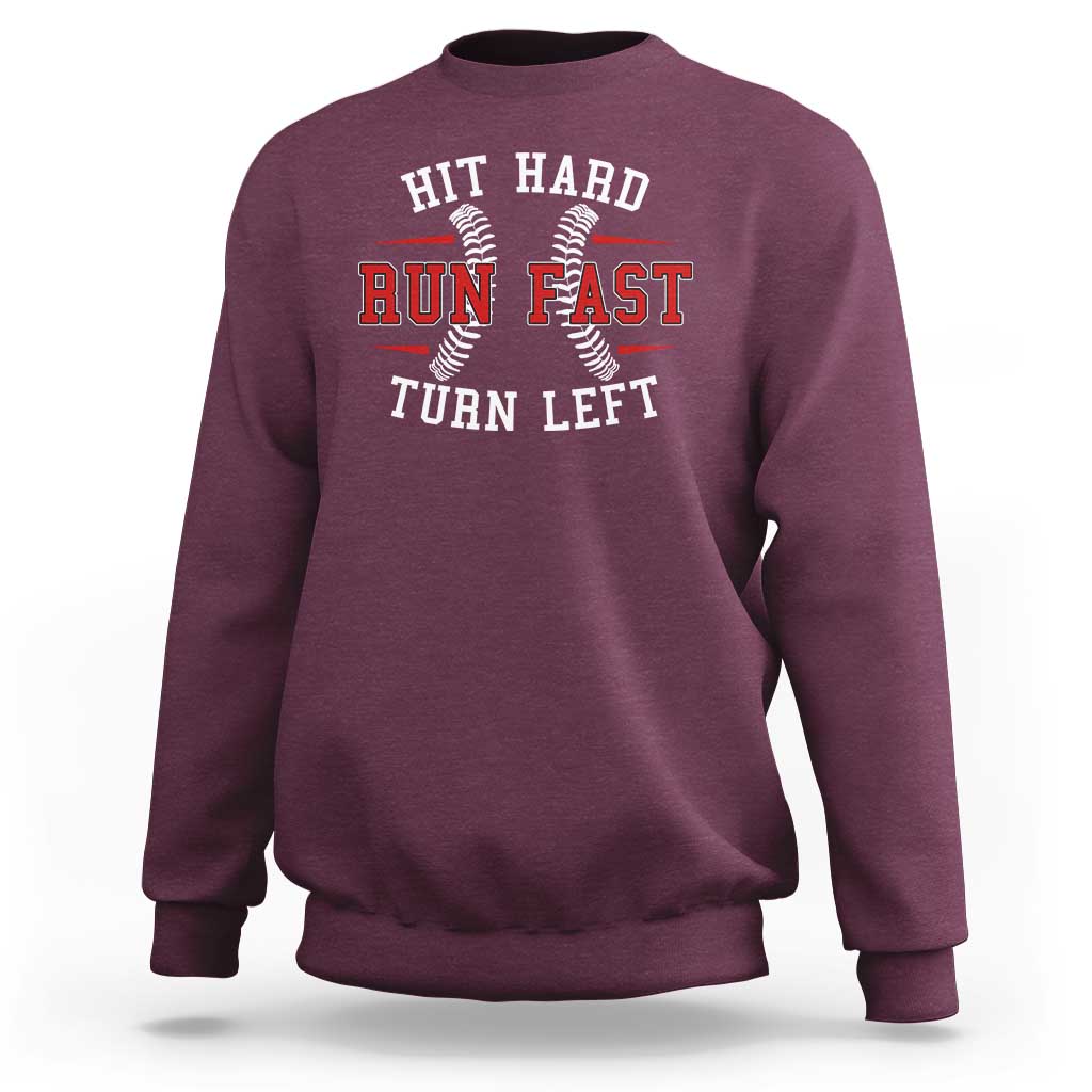 Baseball Sweatshirt Hit Hard Run Fast Turn Left - Wonder Print Shop