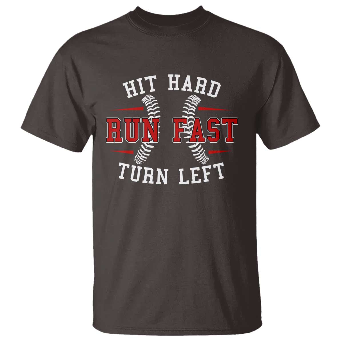 Baseball T Shirt Hit Hard Run Fast Turn Left - Wonder Print Shop