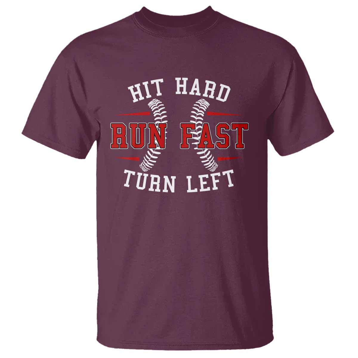Baseball T Shirt Hit Hard Run Fast Turn Left - Wonder Print Shop