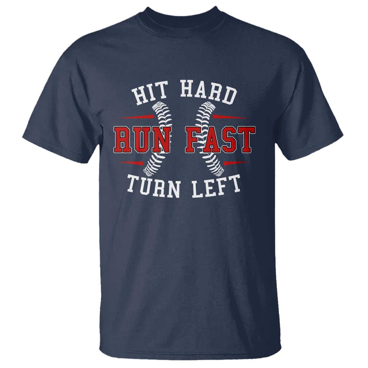 Baseball T Shirt Hit Hard Run Fast Turn Left - Wonder Print Shop