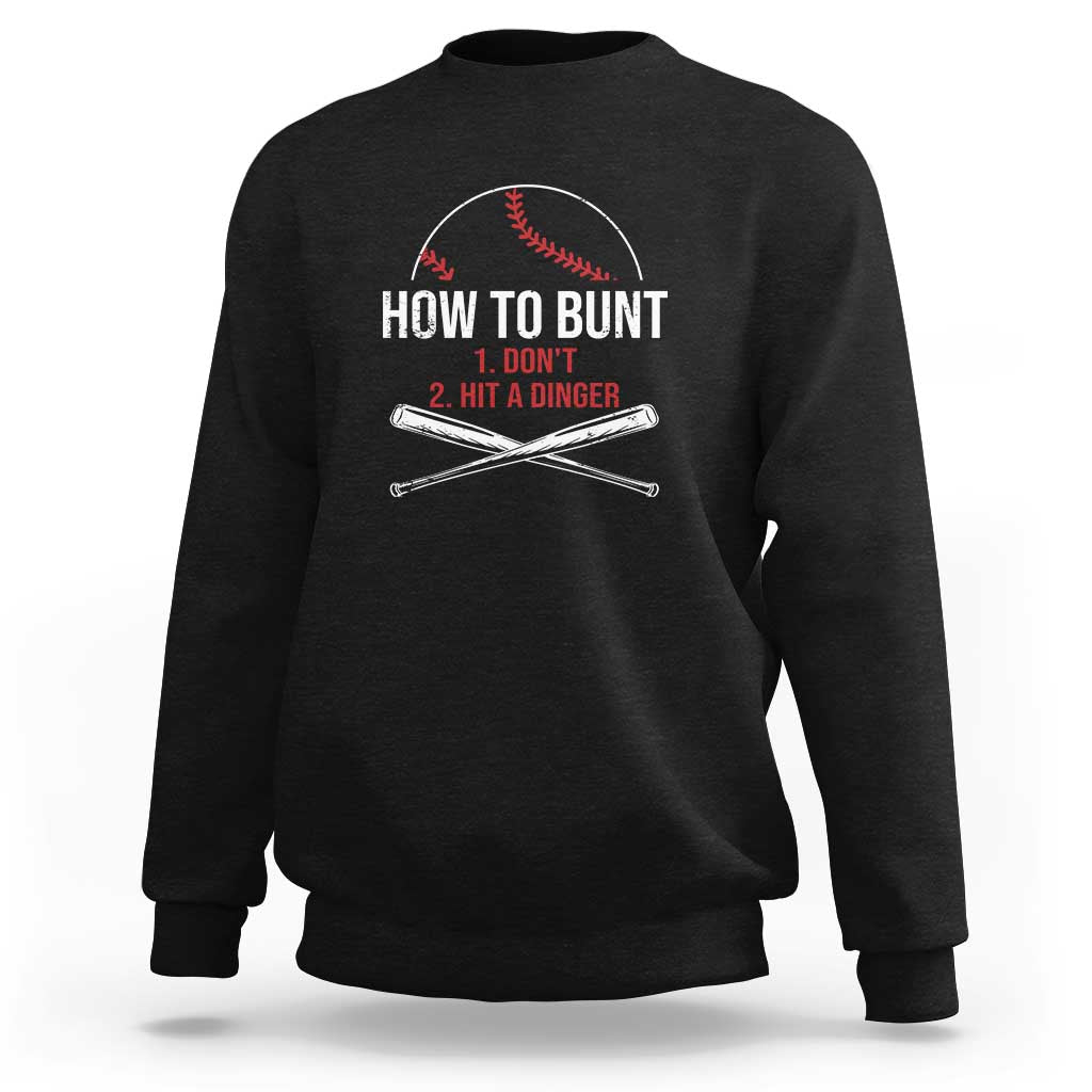 Funny Baseball Sweatshirt How To Bunt Don't Hit A Dinger - Wonder Print Shop