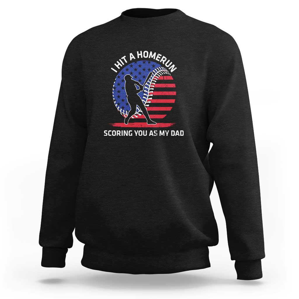 Funny Baseball Sweatshirt I Hit A Homerun Scoring You As My Dad - Wonder Print Shop