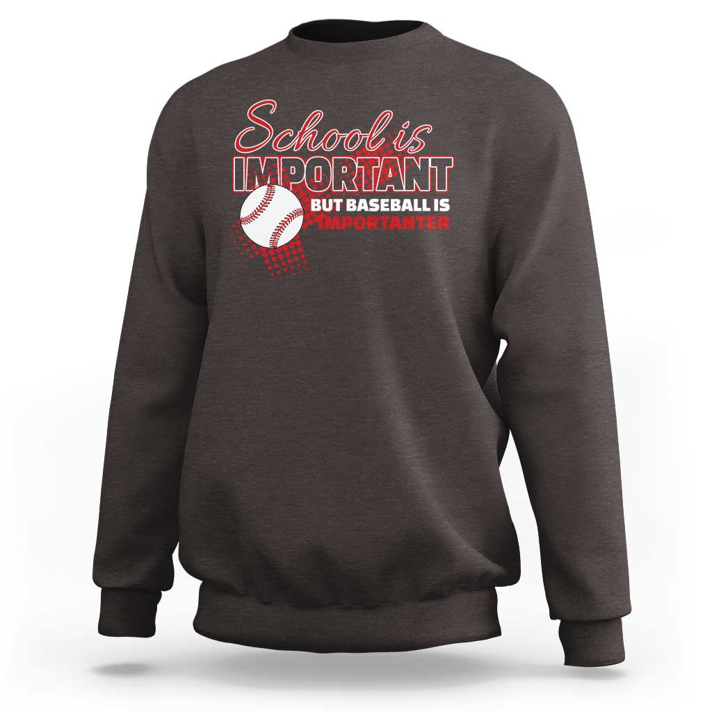 Funny School Is Important But Baseball Is Importanter Sweatshirt - Wonder Print Shop