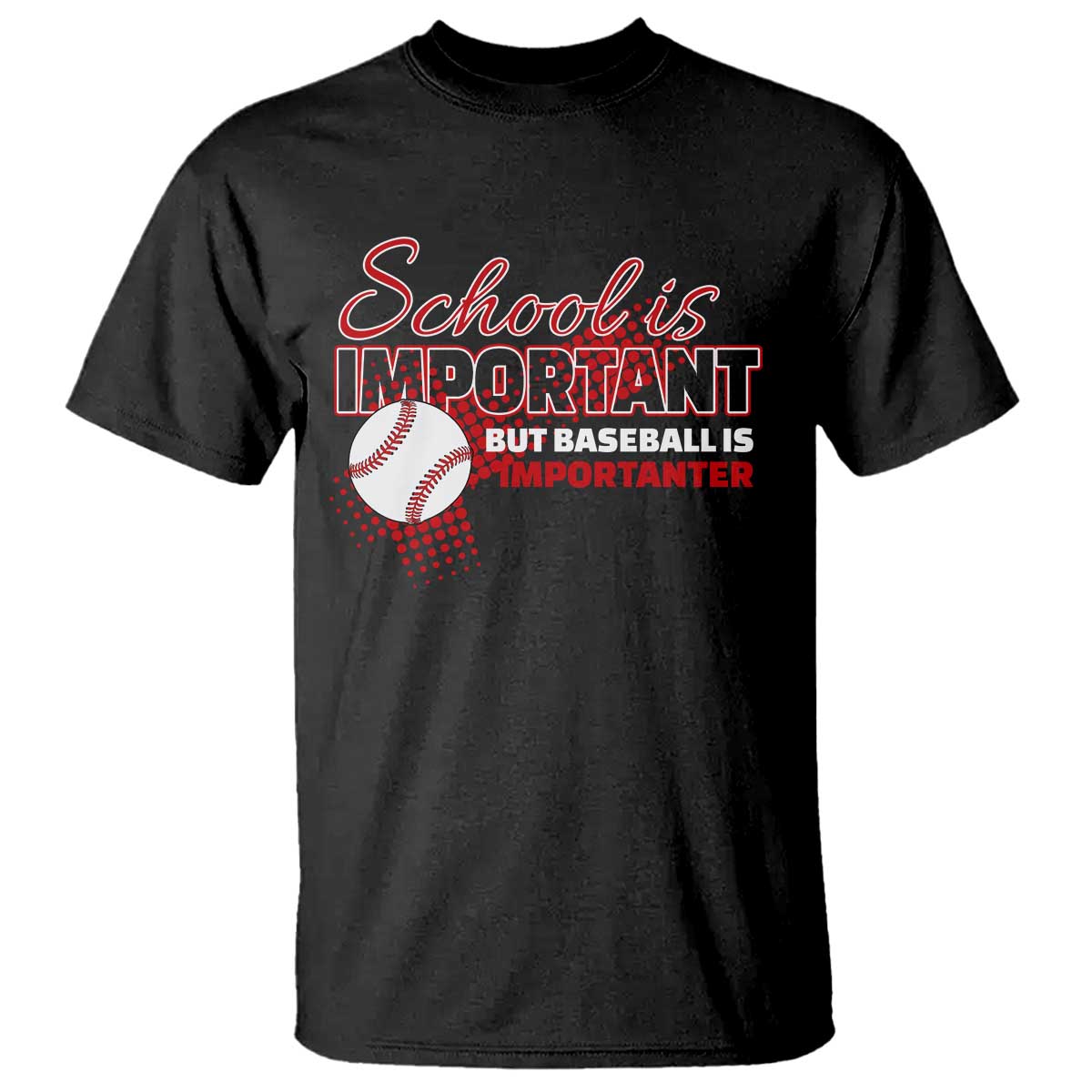 Funny School Is Important But Baseball Is Importanter T Shirt - Wonder Print Shop